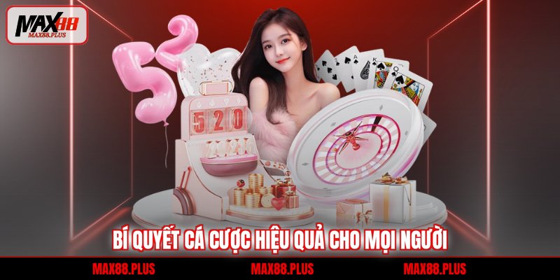 Bí quyết cá cược hiệu quả cho mọi người