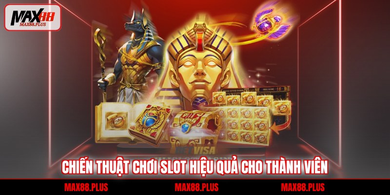 Chiến thuật chơi slot hiệu quả cho thành viên