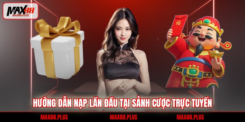 Nạp Lần Đầu - Hướng Dẫn Chi Tiết Cho Thành Viên Mới 1 Nạp Lần Đầu