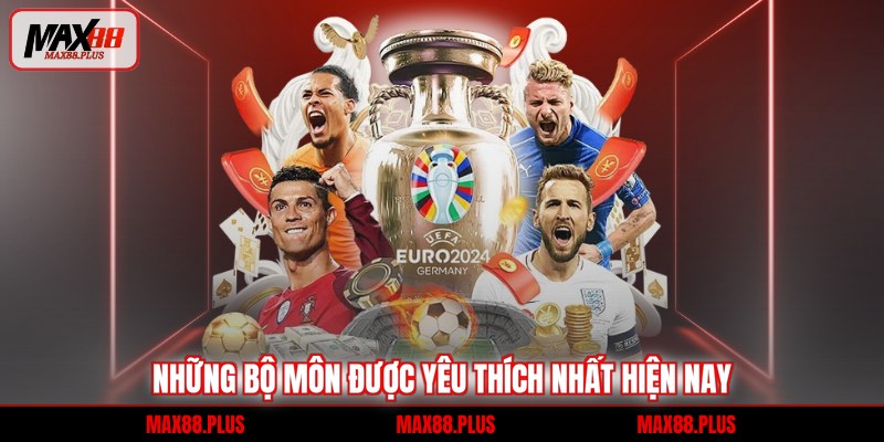 Những bộ môn được yêu thích nhất hiện nay