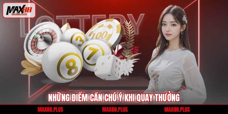 Những điểm cần chú ý khi quay thưởng