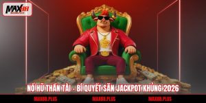 Nổ Hũ Thần Tài - Bí Quyết Săn Jackpot Khủng 2026