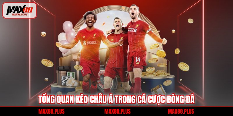 Tổng quan kèo châu Á trong cá cược bóng đá