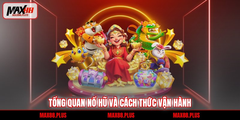 Tổng quan nổ hũ và cách thức vận hành