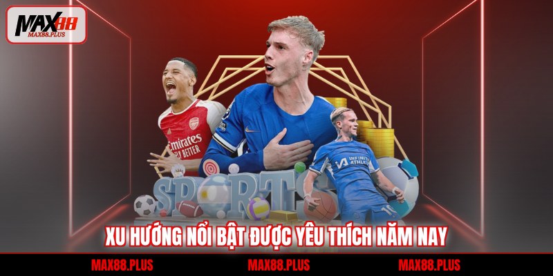 Xu hướng nổi bật được yêu thích năm nay